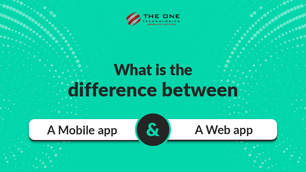 What Is The Difference Between A Mobile App And A Web App?